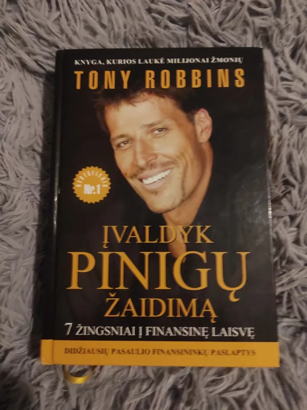 Įvaldyk pinigų žaidimą. 7 žingsniai į finansinę laisvę. Didžiausių pasaulio finansininkų paslaptys - Tony Robbins, knyga 2