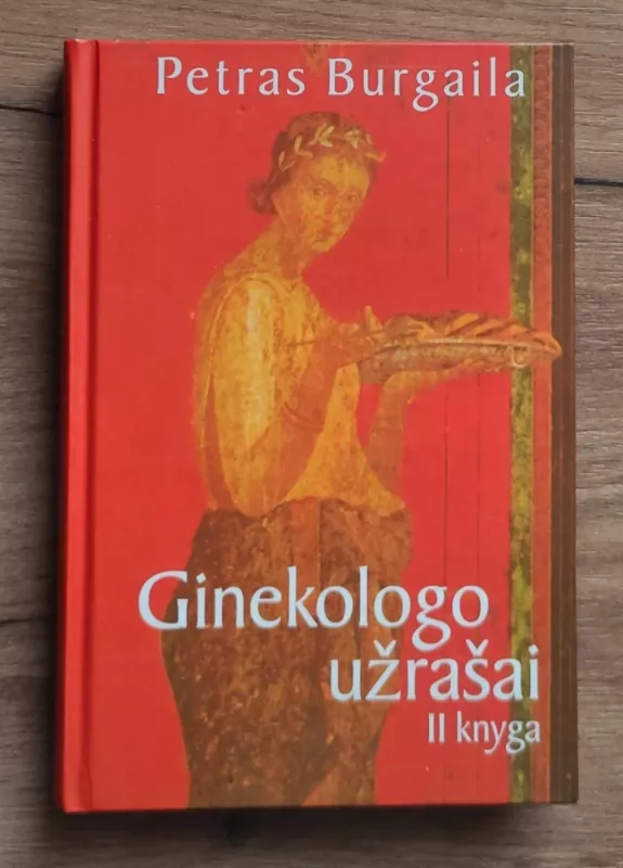 Ginekologo užrašai (2 knyga) - Petras Burgaila, knyga 2