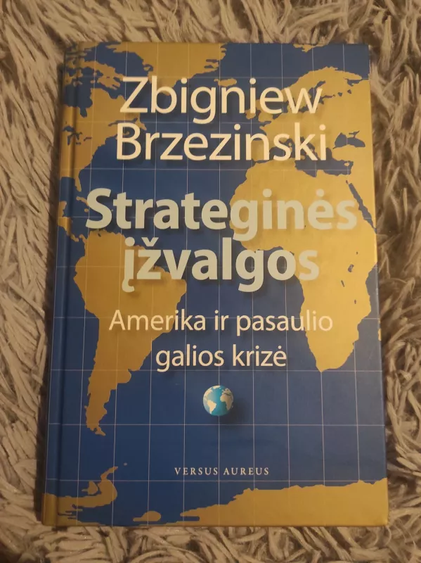 Strateginės įžvalgos. Amerika ir pasaulio galios krizė - Zbigniew Brzezinski, knyga 2