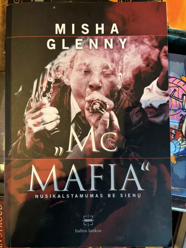 Mc Mafia. Nusikalstamumas be sienų - Misha Glenny, knyga 3