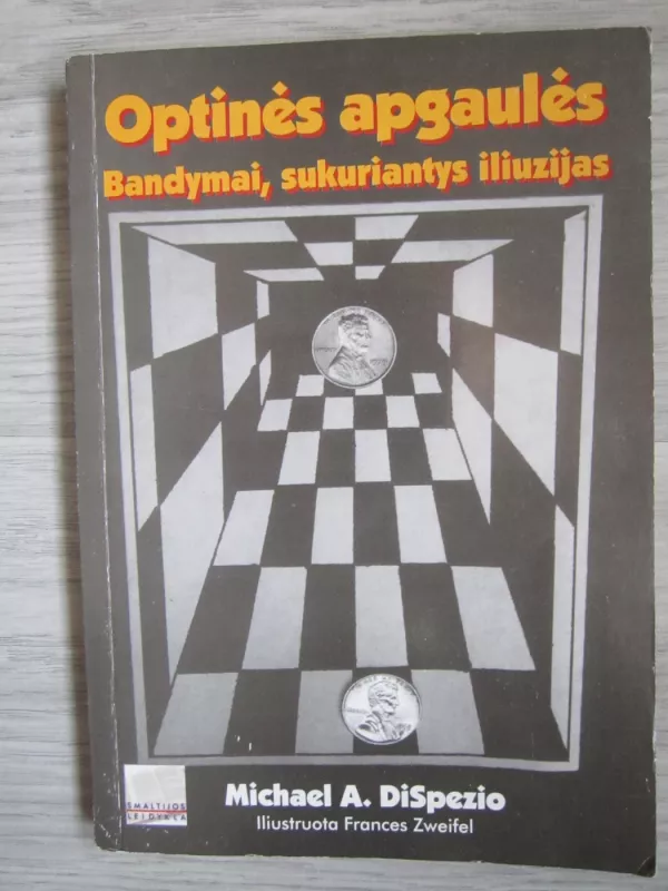 Optinės apgaulės. Bandymai, sukuriantys iliuzijas - A.Dispezio Michael, knyga 2