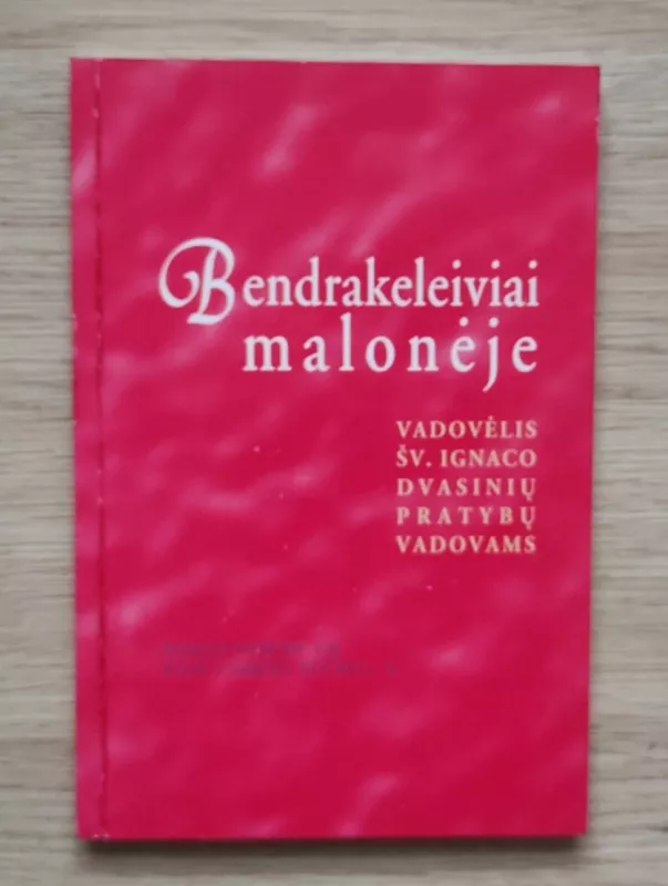 Bendrakeleiviai malonėje: vadovėlis Šv. Ignaco dvasinių pratybų vadovams - Marian Cowan, knyga 2