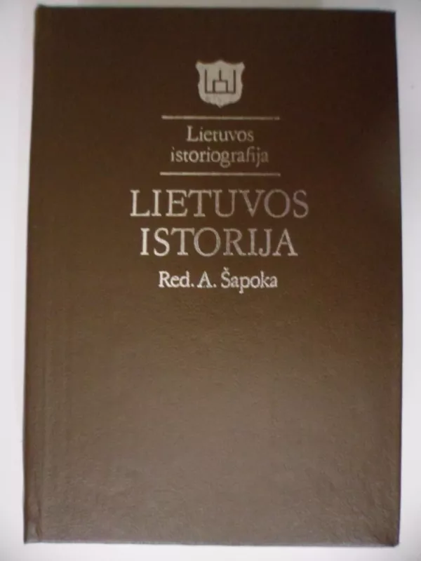 Lietuvos istorija (Lietuvos istoriografija) - Adolfas Šapoka, knyga 2