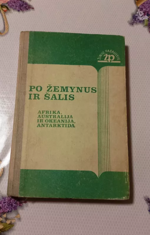 Po žemynus ir šalis: Afrika, Australija ir Okeanija, Antarktida - A. Smirnova, A. Šibanova, knyga 2