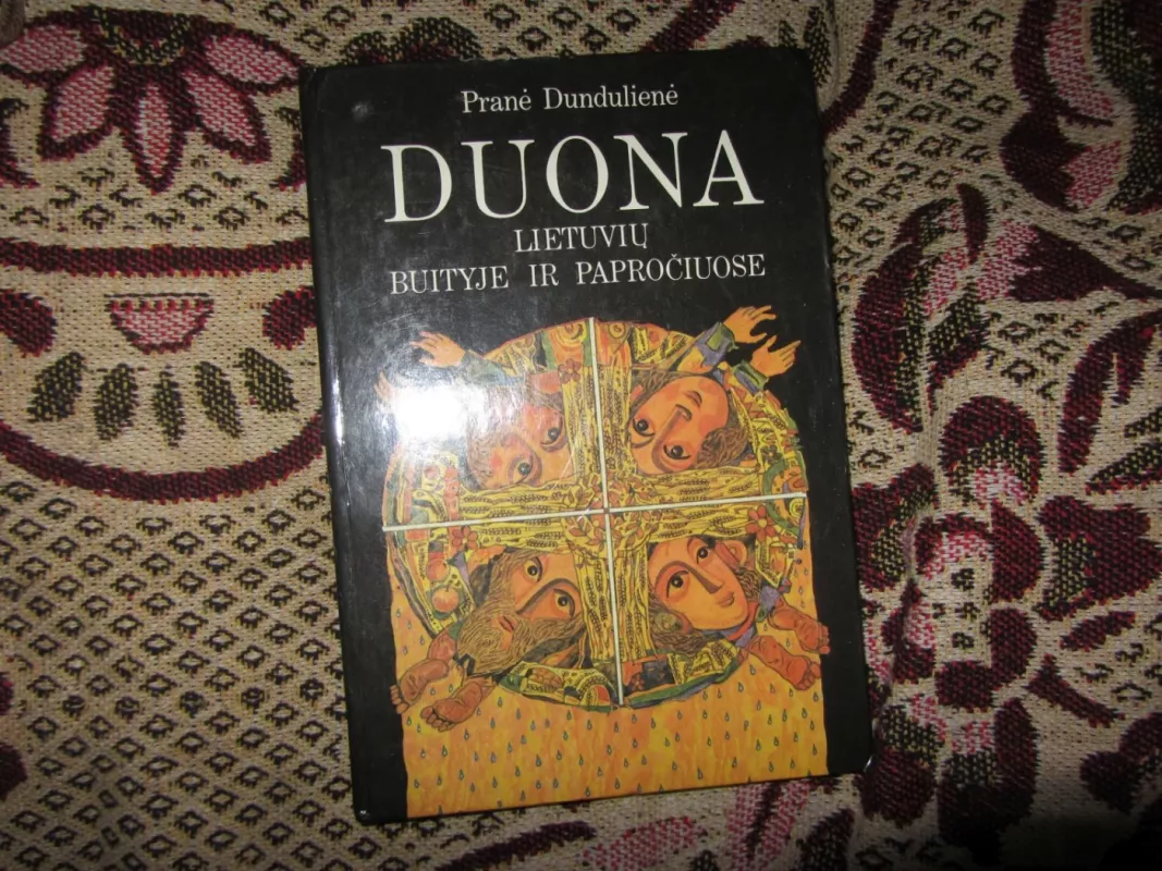 Duona lietuvių buityje ir papročiuose - Pranė Dundulienė, knyga 2