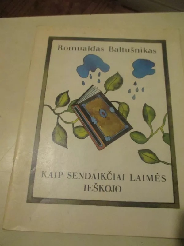 Kaip sendaikčiai laimės ieškojo - Romualdas Baltušnikas, knyga 3