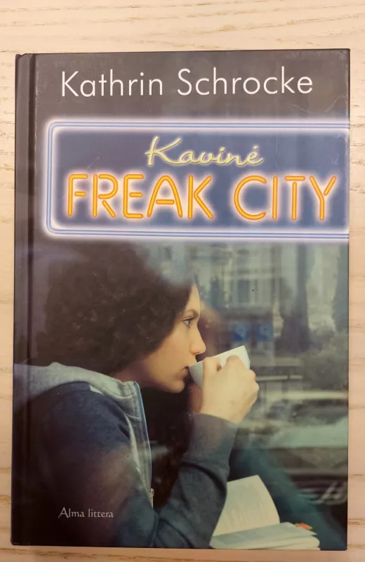 Kavinė Freak City - Kathrin Schrocke, knyga 2