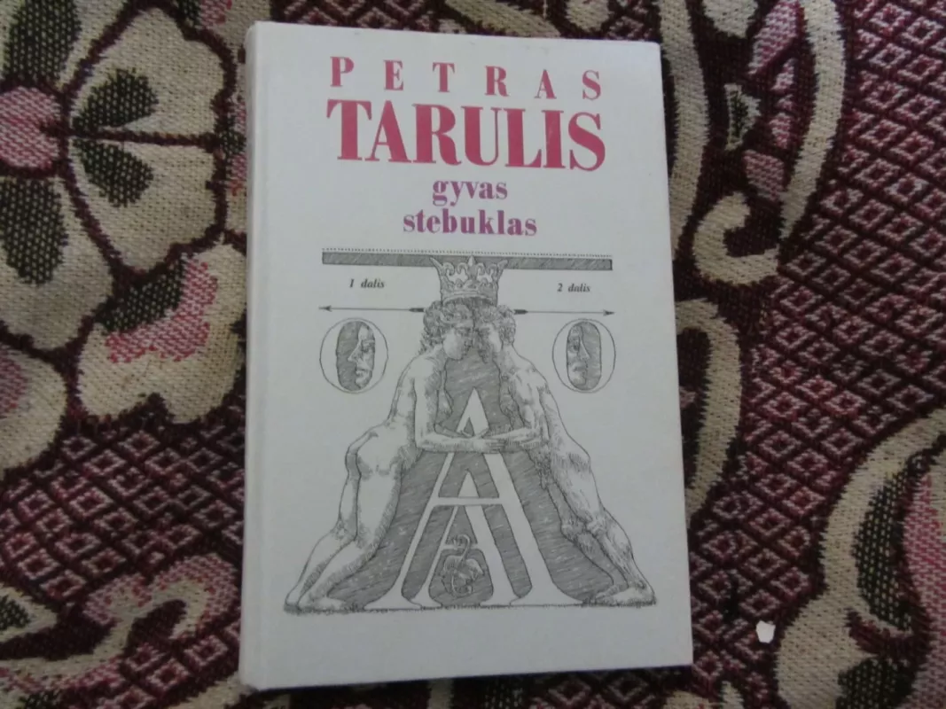 Gyvas stebuklas - Petras Tarulis, knyga 2