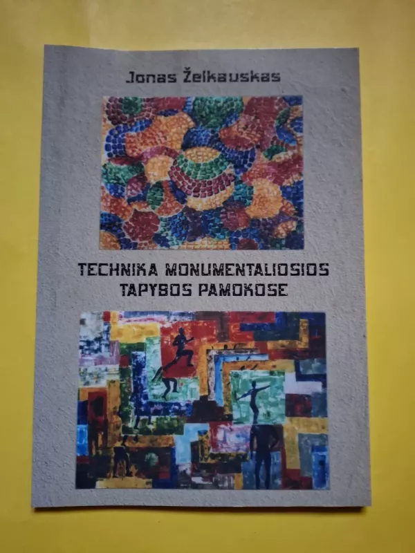 Technika monumentaliosios tapybos pamokose - Jonas Želkauskas, knyga 2