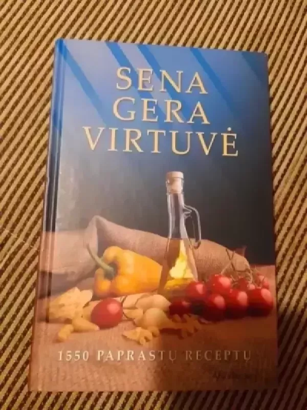 Sena gera virtuvė - Autorių Kolektyvas, knyga 2