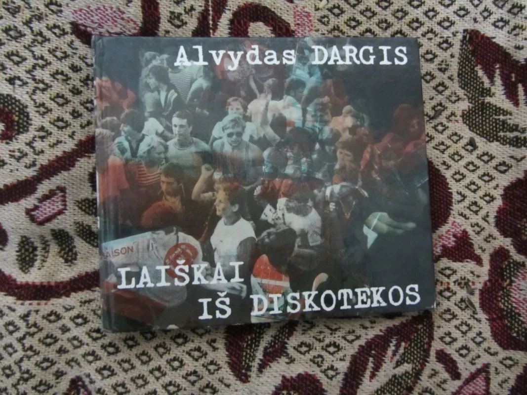 Laiškai iš diskotekos - Alvydas Dargis, knyga 2