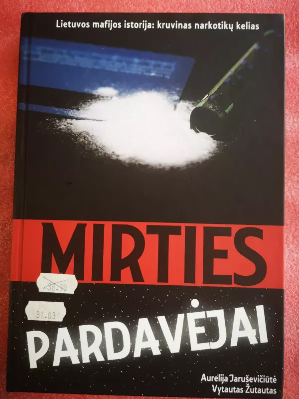 Mirties pardavėjai. Lietuvos mafijos istorija - Vytautas Žutautas, Aurelija  Jaruševičiūtė, knyga 2