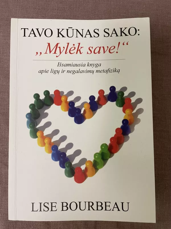 Tavo kūnas sako: „Mylėk save!“ - Lise Bourbeau, knyga 2