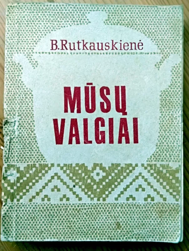 Mūsų valgiai - B. Rutkauskienė, knyga 2