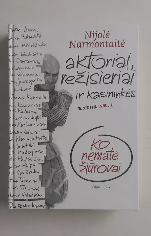 Ko nematė žiūrovai. Aktoriai, režisieriai ir kasininkės. Knyga nr. 1 - Nijolė Narmontaitė, knyga 2