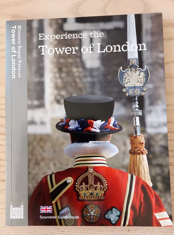 Experience the Tower of London: Souvenir Guidebook - Sarah Kilby, Clare Murphy, Robin Wyatt, Tim Archbold, knyga 2