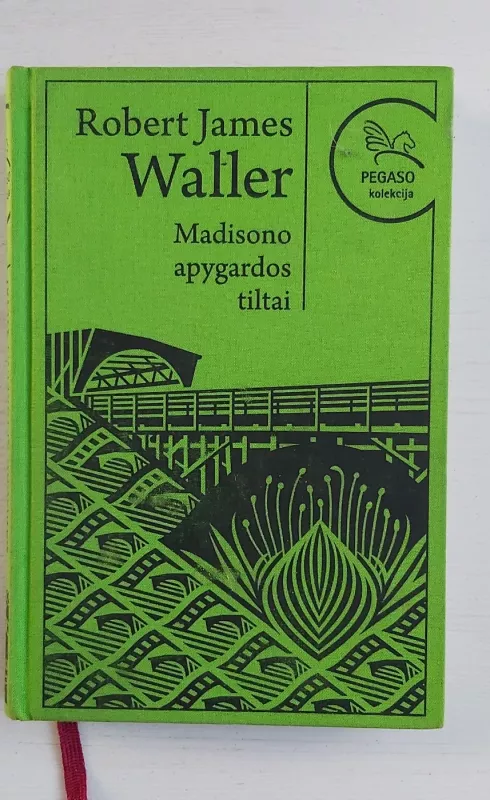 Madisono apygardos tiltai (Pegaso kolekcija) - Robert James Waller, knyga 2