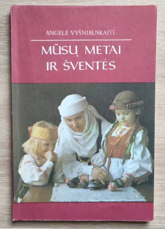 Mūsų metai ir šventės - Angelė Vyšniauskaitė, knyga 2