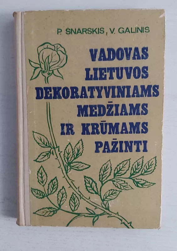 Vadovas Lietuvos dekoratyviniams medžiams ir krūmams pažinti - P. Snarskis, V.  Galinis, knyga 2